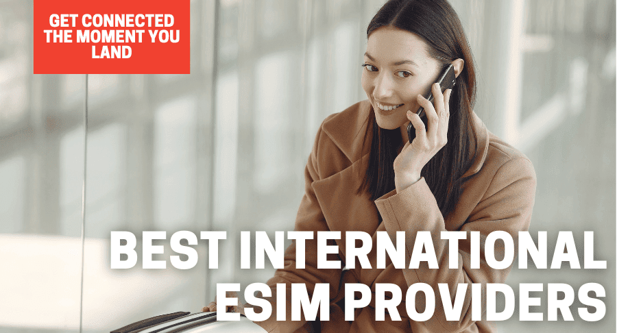 Best ESIM Providers For Travelers & Digital Nomads